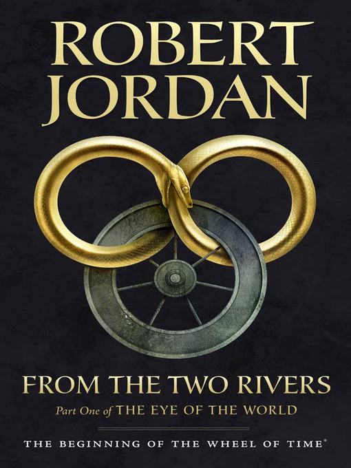 Title details for From the Two Rivers: The Eye of the World, Part 1 by Robert Jordan - Available